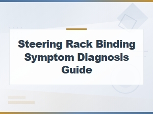 Steering Rack Binding Symptom Diagnosis Guide