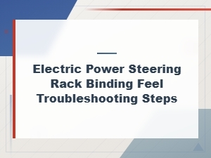 Electric Power Steering Rack Binding Feel Troubleshooting Steps